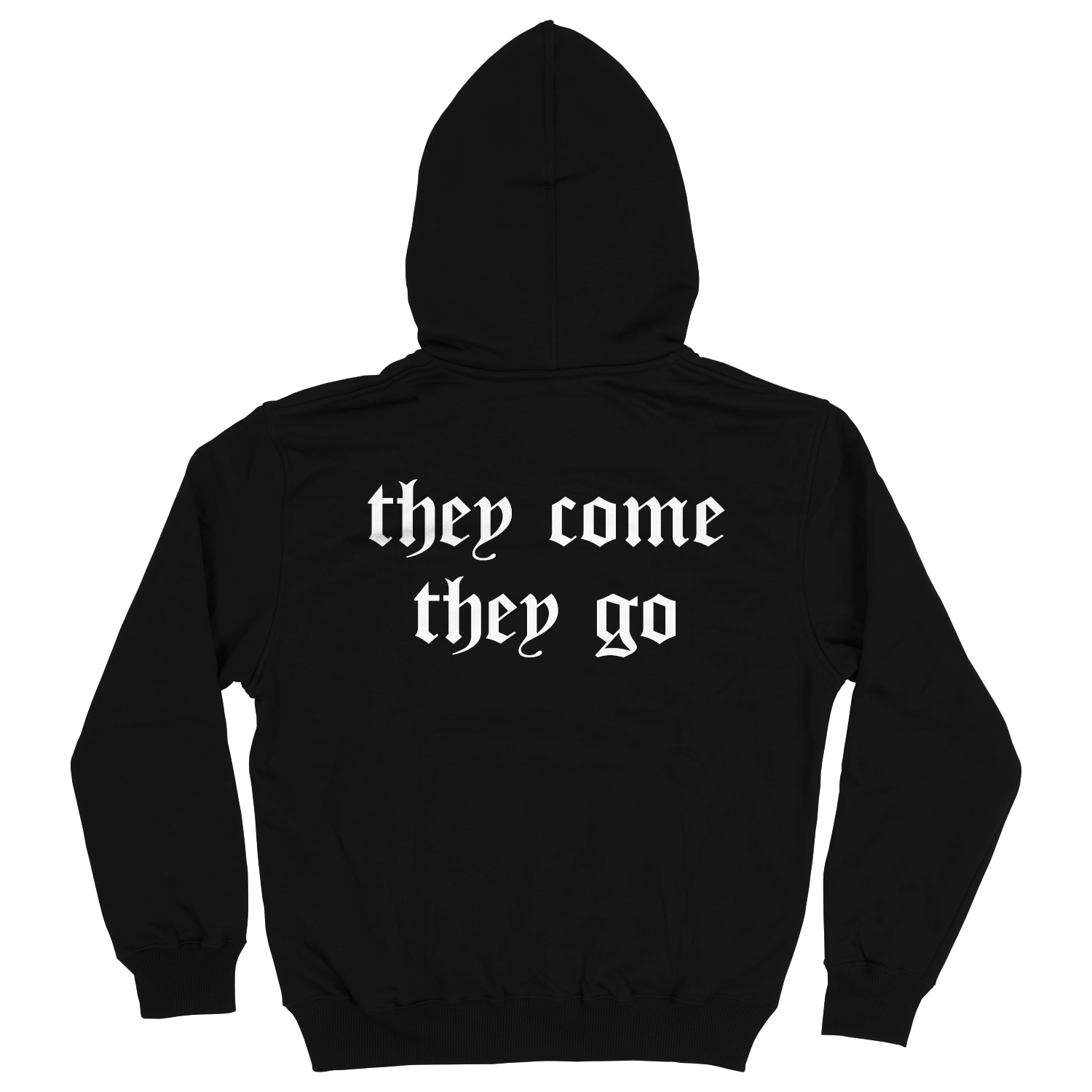 They Come They Go Hoodie They Come They Go Hoodie