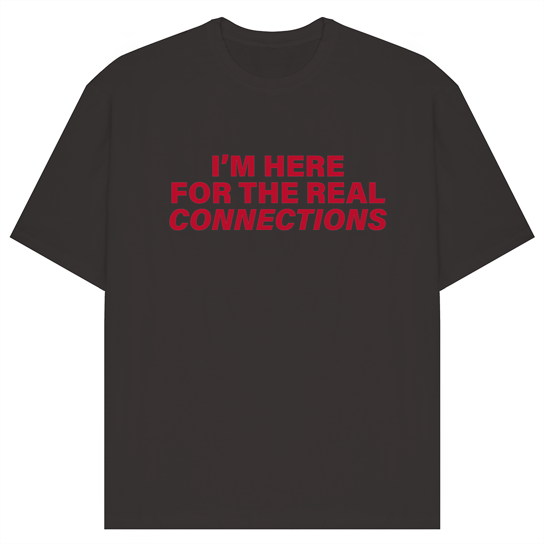 I'm Here For The Real Connections Oversized T-Shirt