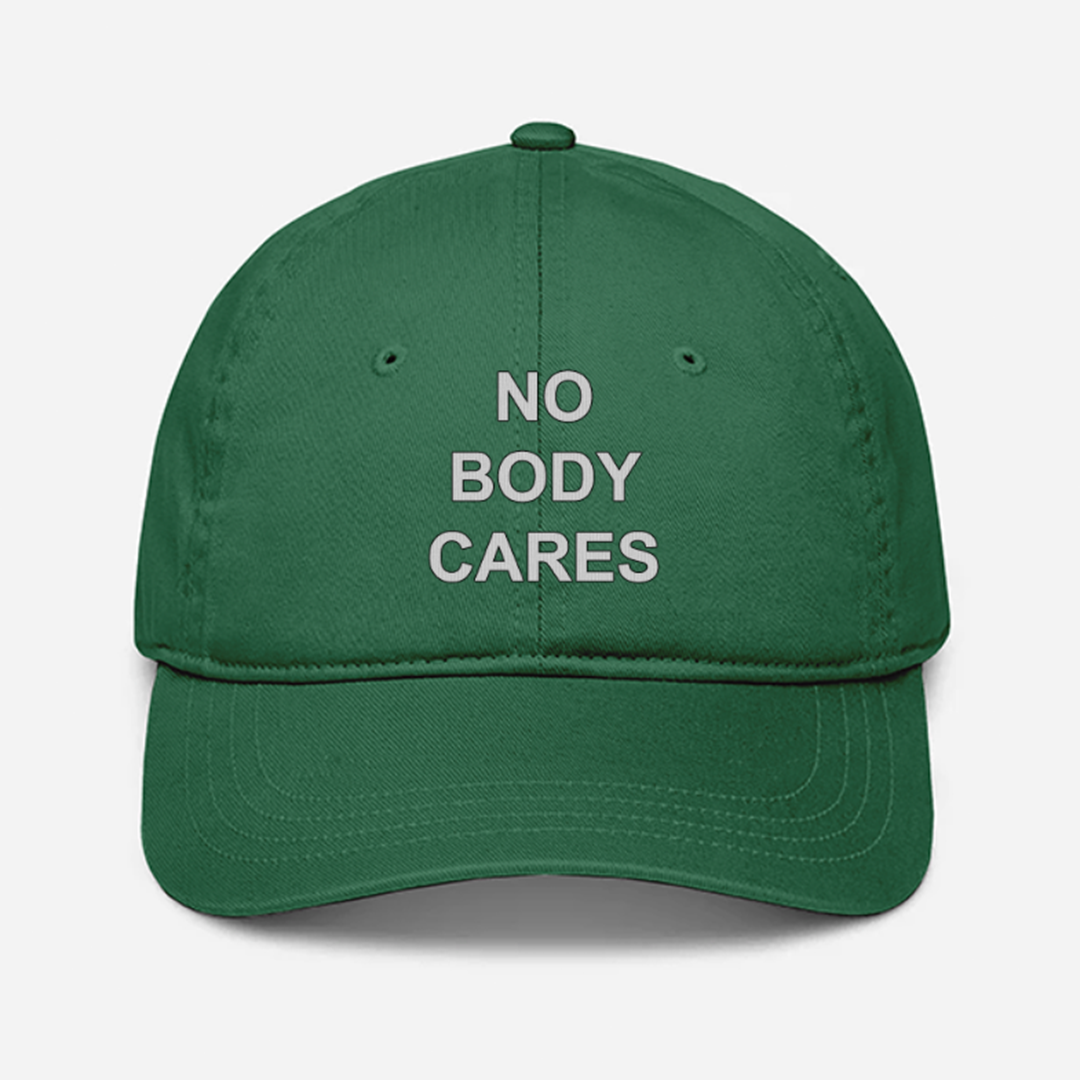 No Body Cares Cap