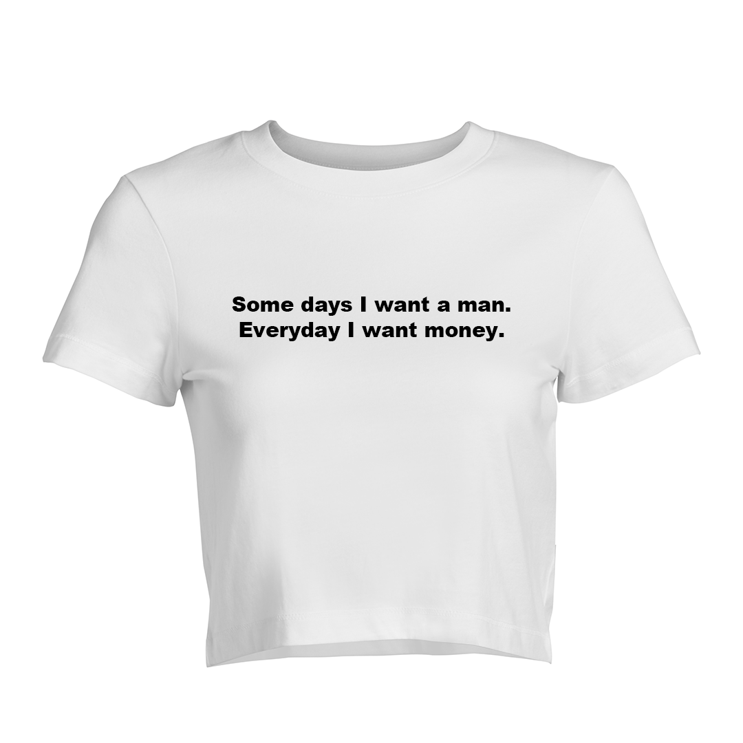 Everyday I Want Money Baby Tee | Crop Top