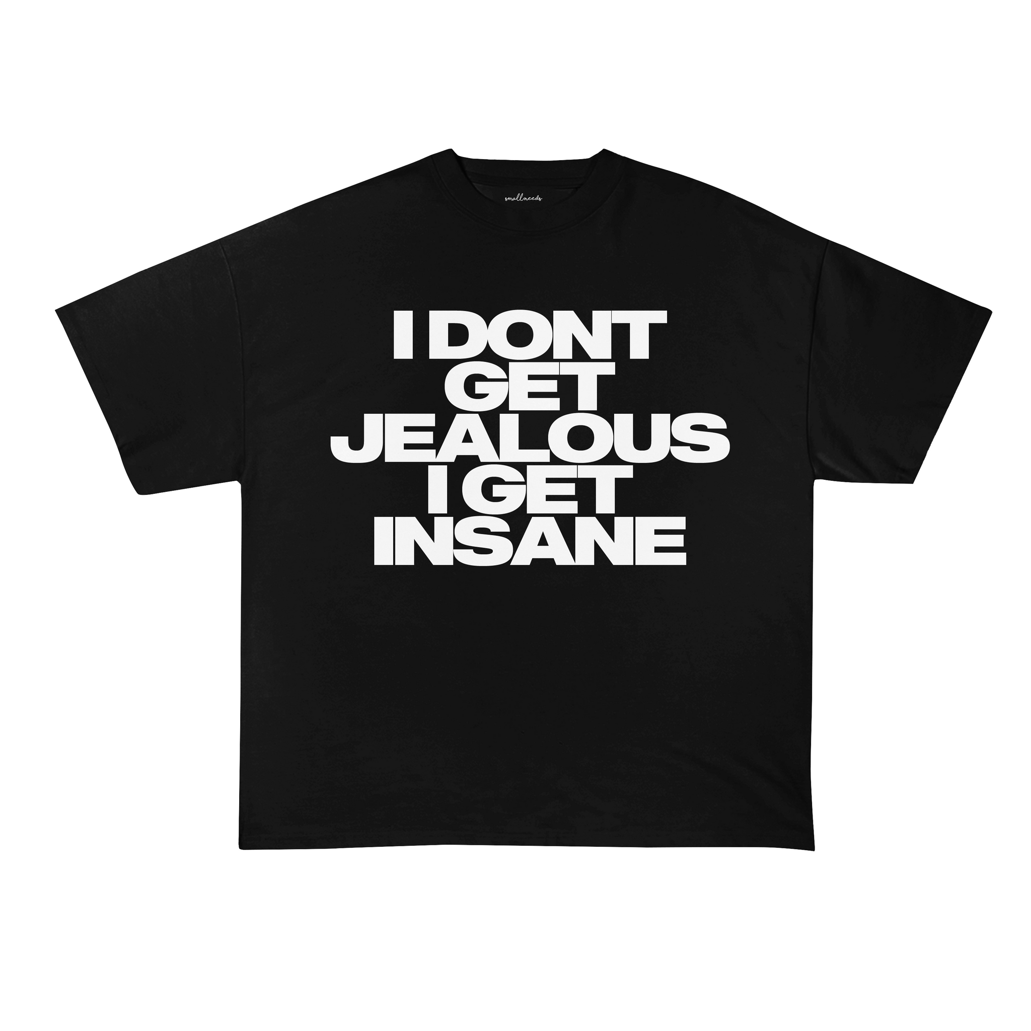 I Don't Get Jealous I Get Insane Oversized T-Shirt