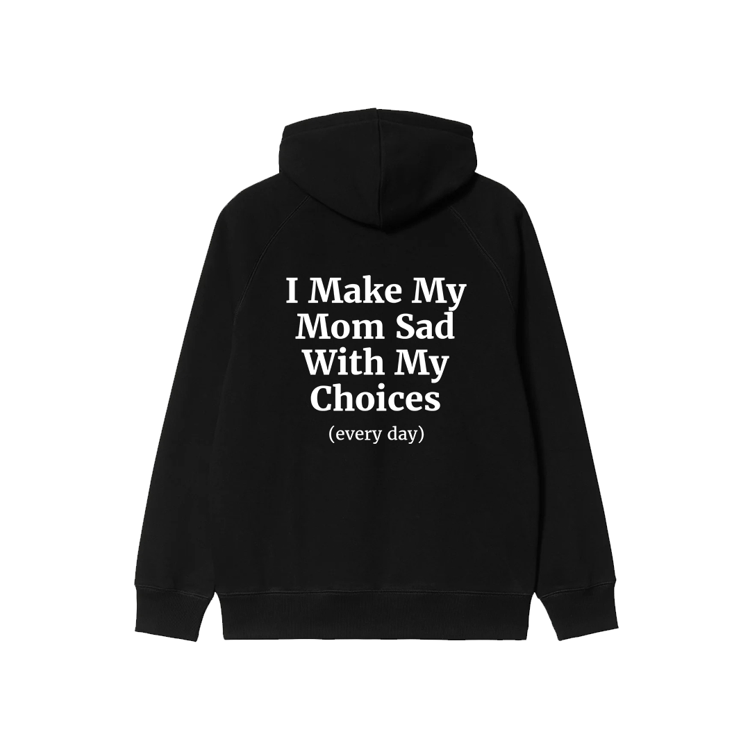 I Make My Mom Sad With My Choices Oversized Hoodie
