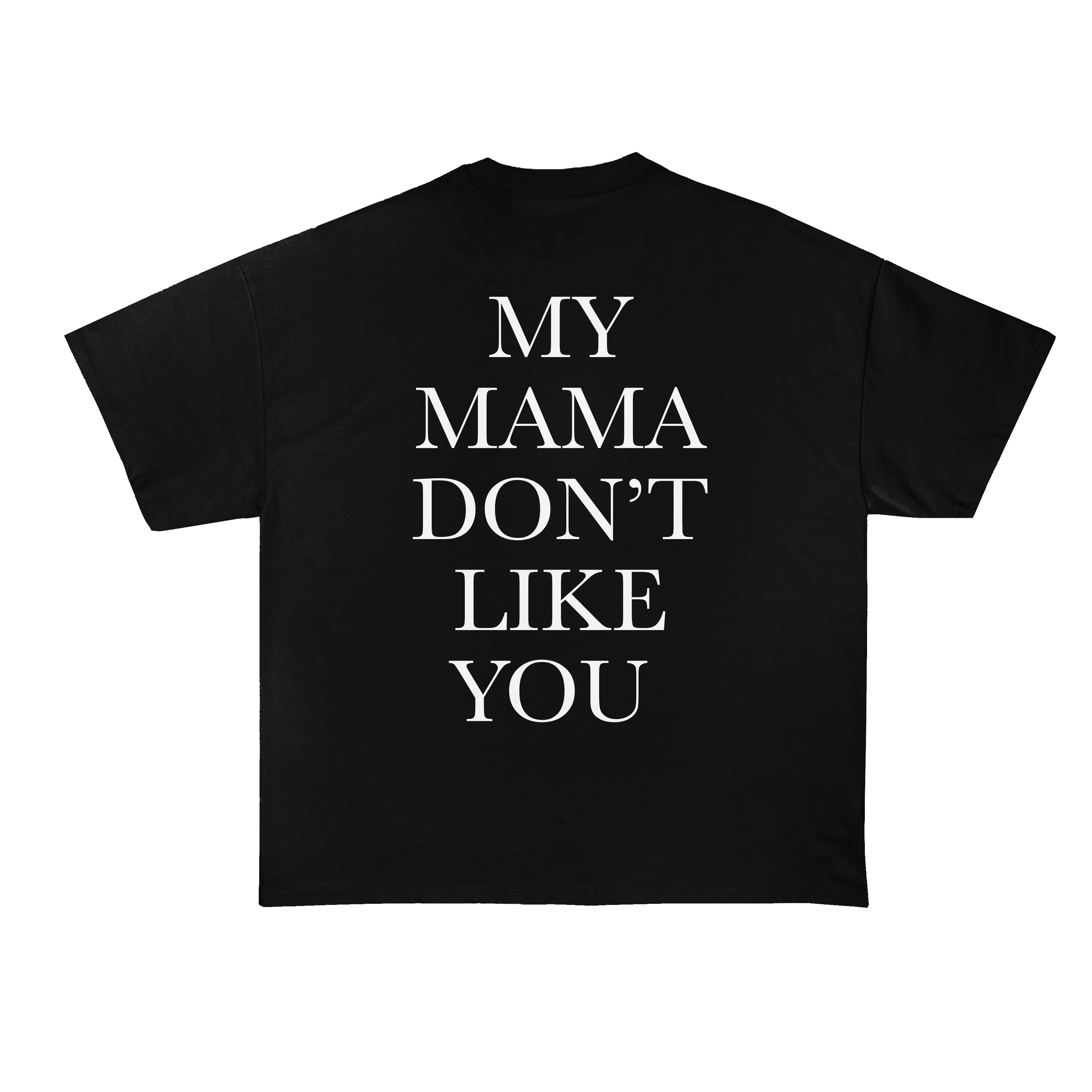 My Mama Don't Like You Oversized T-Shirt