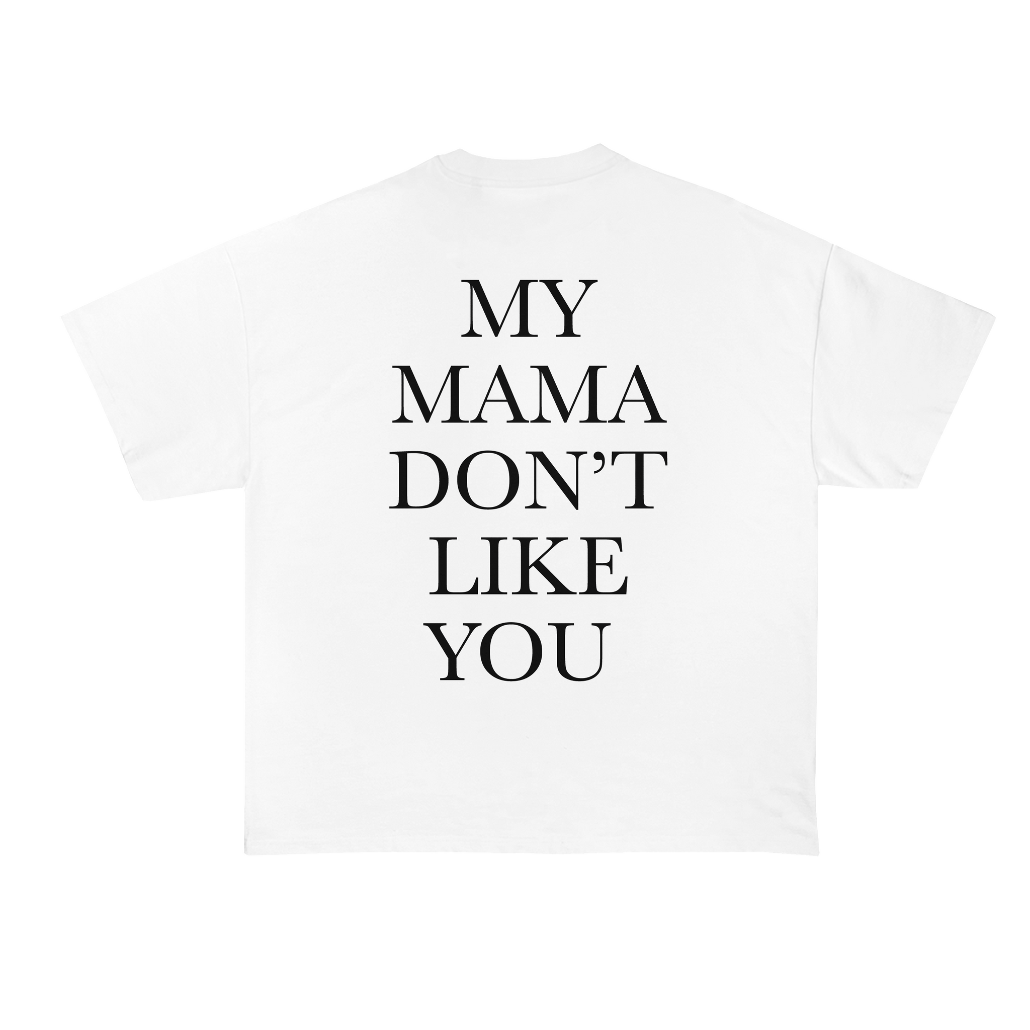 My Mama Don't Like You Oversized T-Shirt