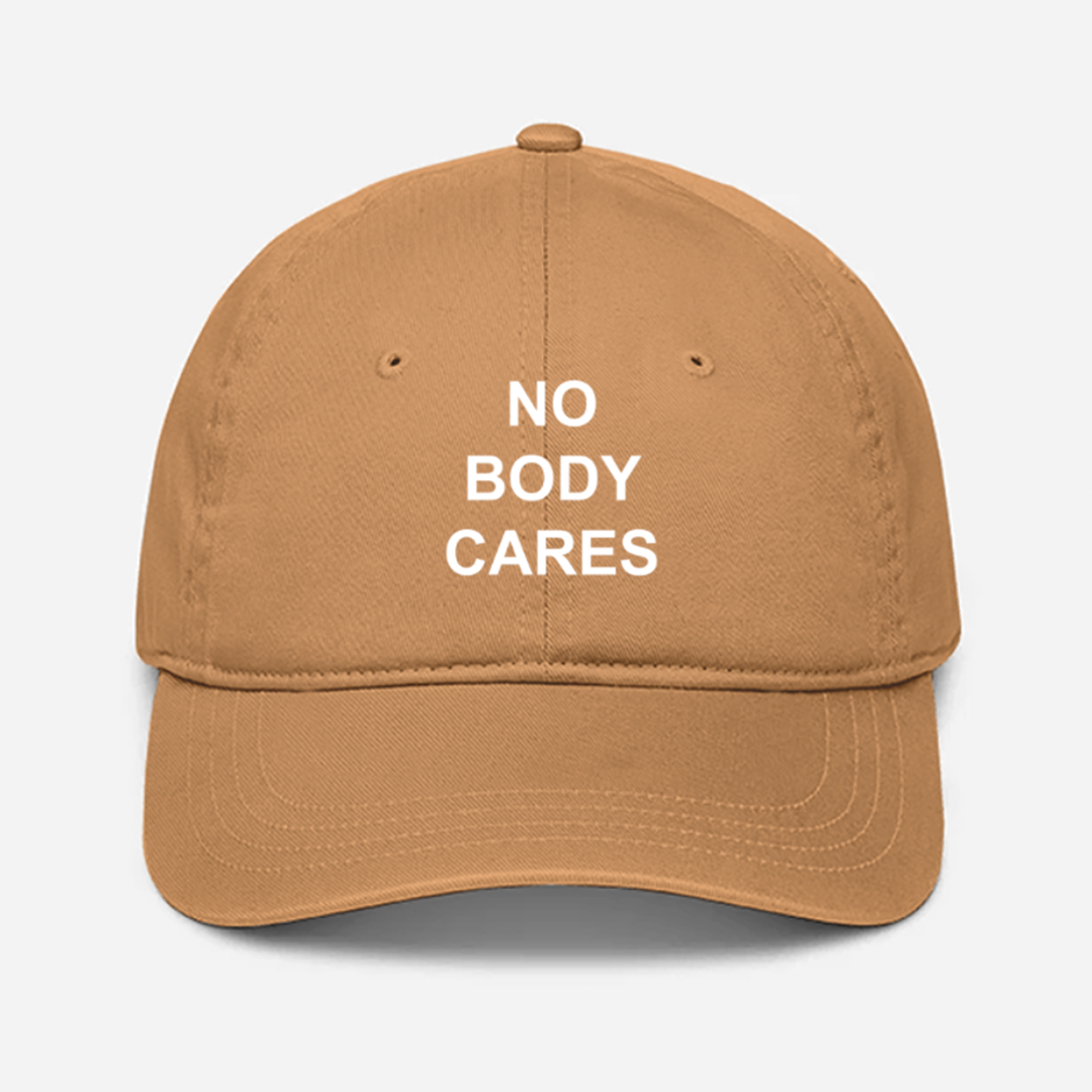 No Body Cares Cap