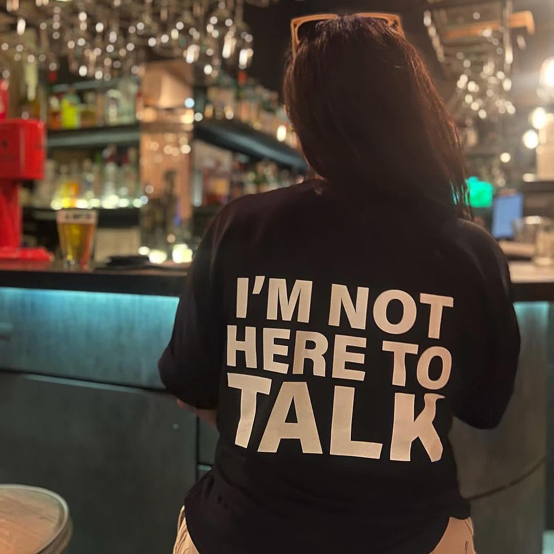 I'm Not Here To Talk Oversized T-Shirt