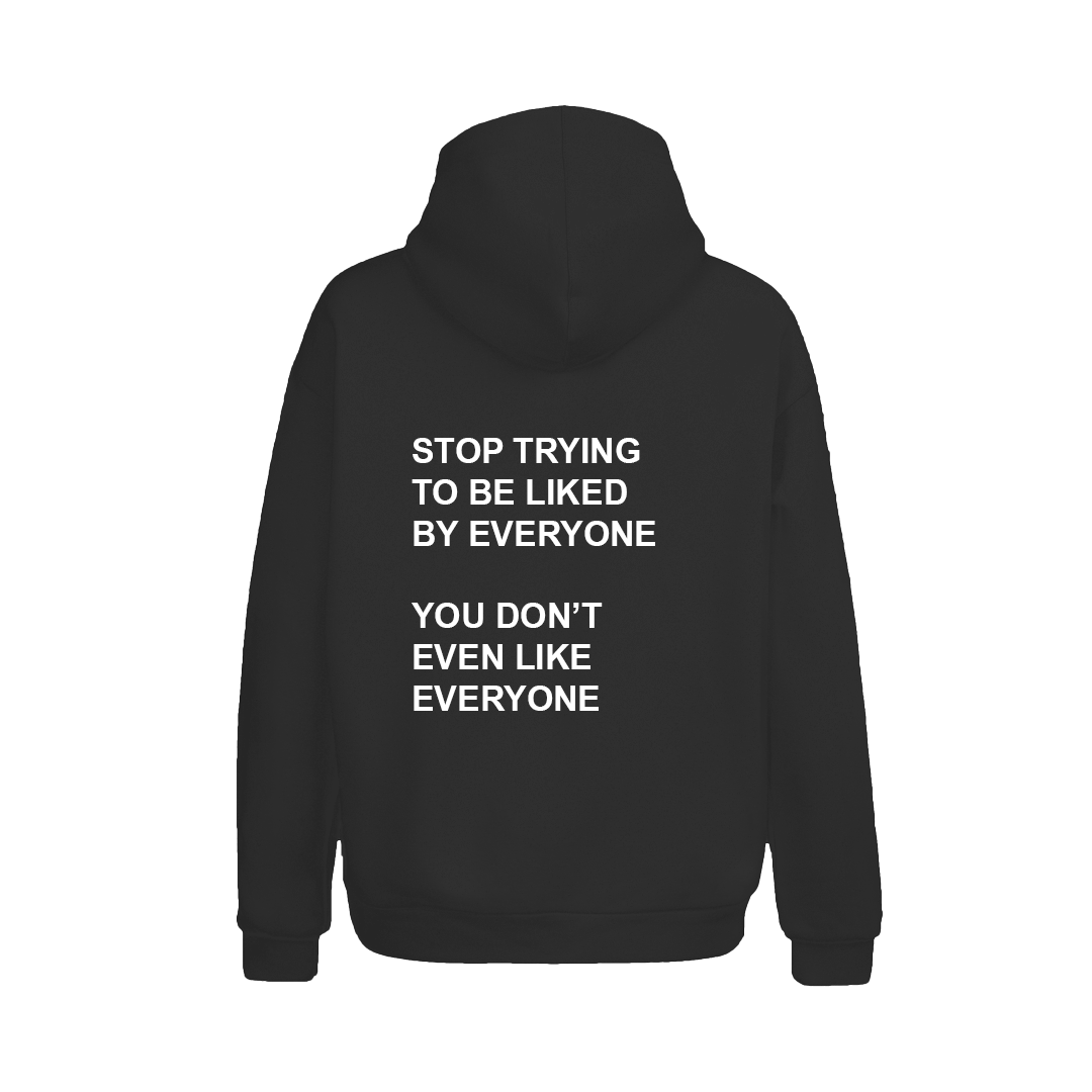 Stop Trying To Be Liked By Everyone Hoodie