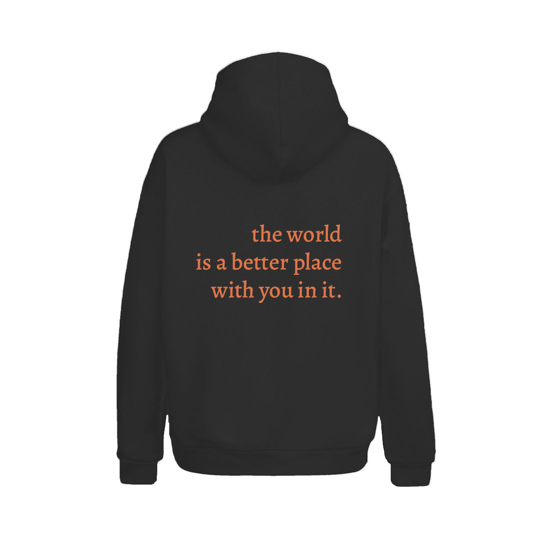 The World Is A Better Place With You In It Hoodie