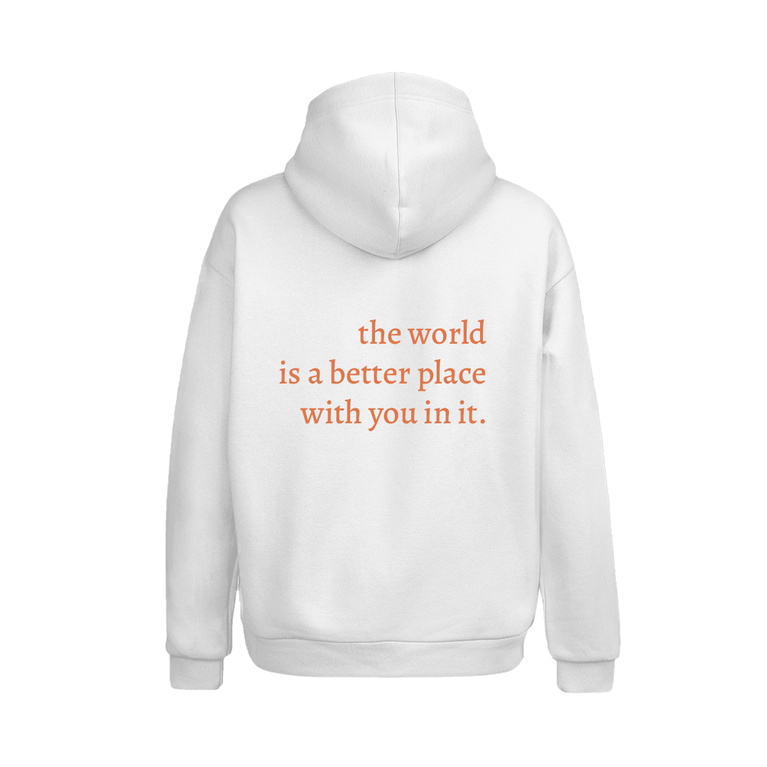 The World Is A Better Place With You In It Hoodie