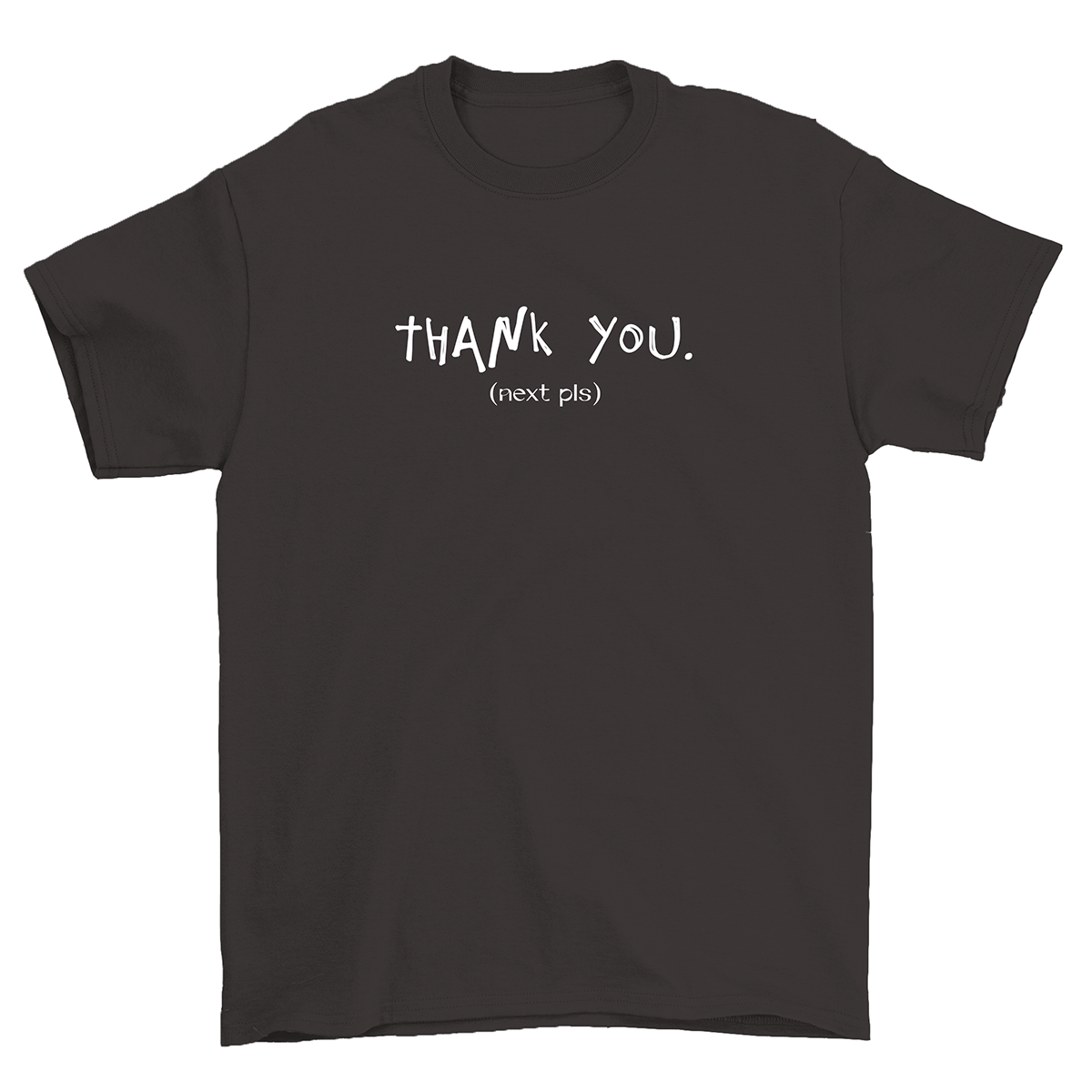 Thank You, Pls Next Unisex T-Shirt