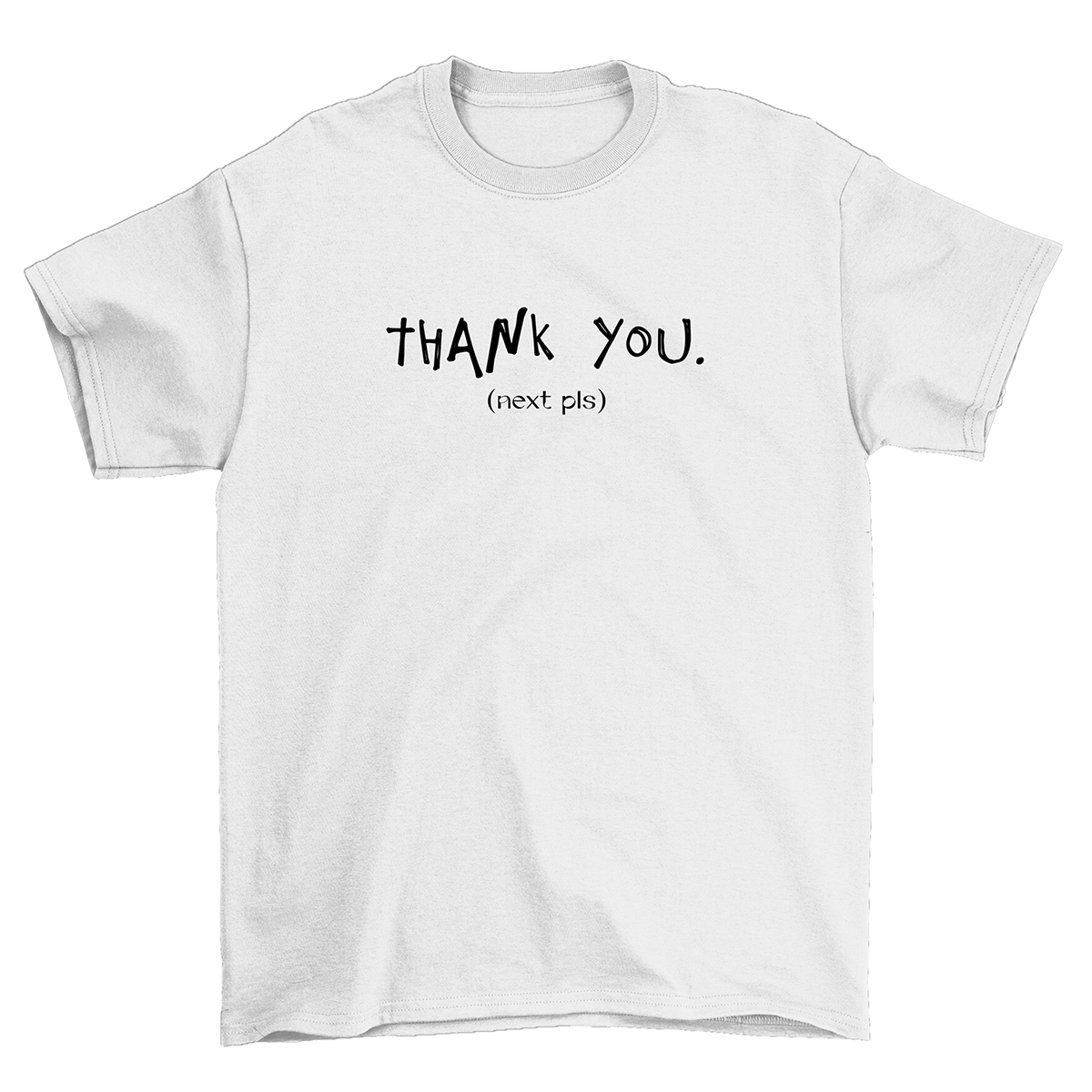 Thank You, Pls Next Unisex T-Shirt