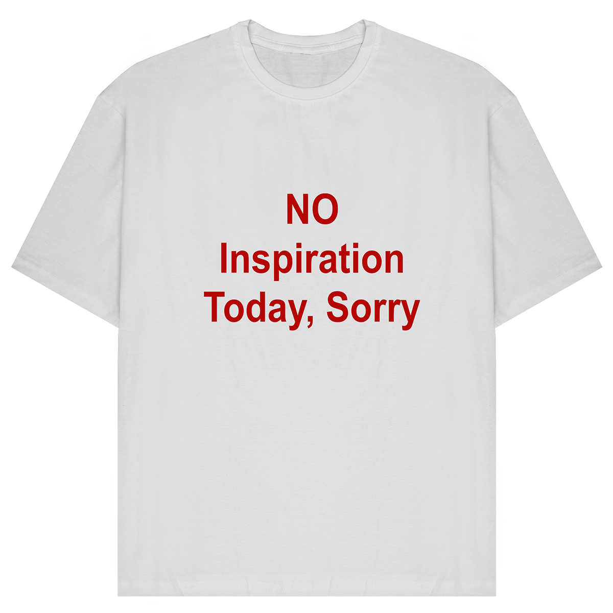 NO Inspiration Today Oversized T-Shirt