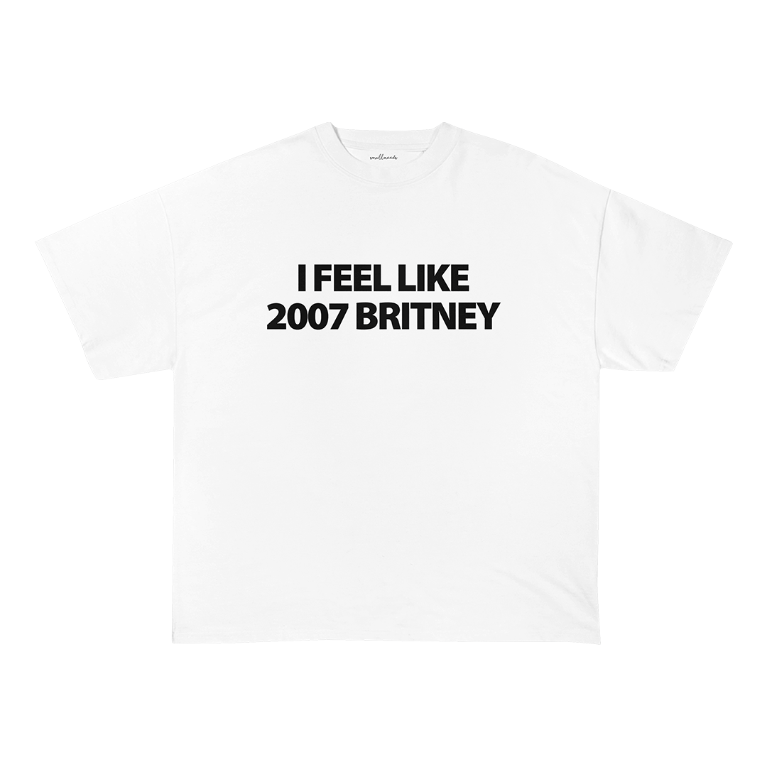 I Feel Like 2007 Britney Oversized T-Shirt