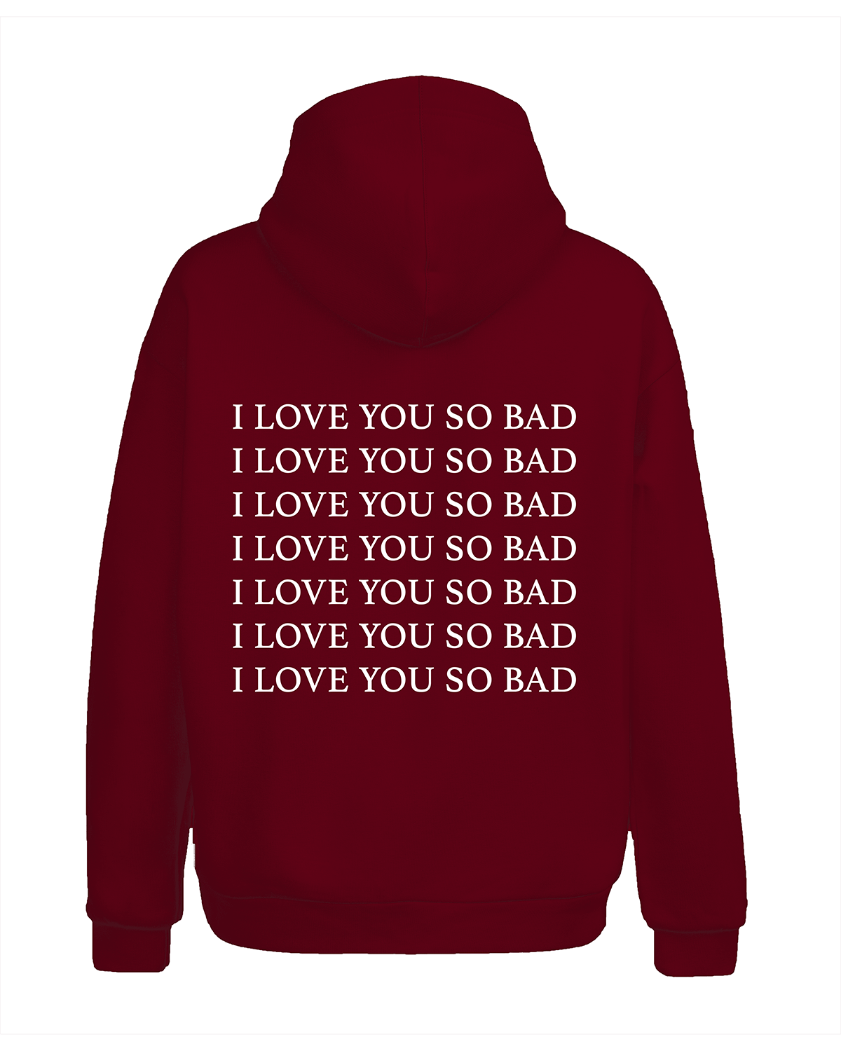 I Love You So Bad Hoodie