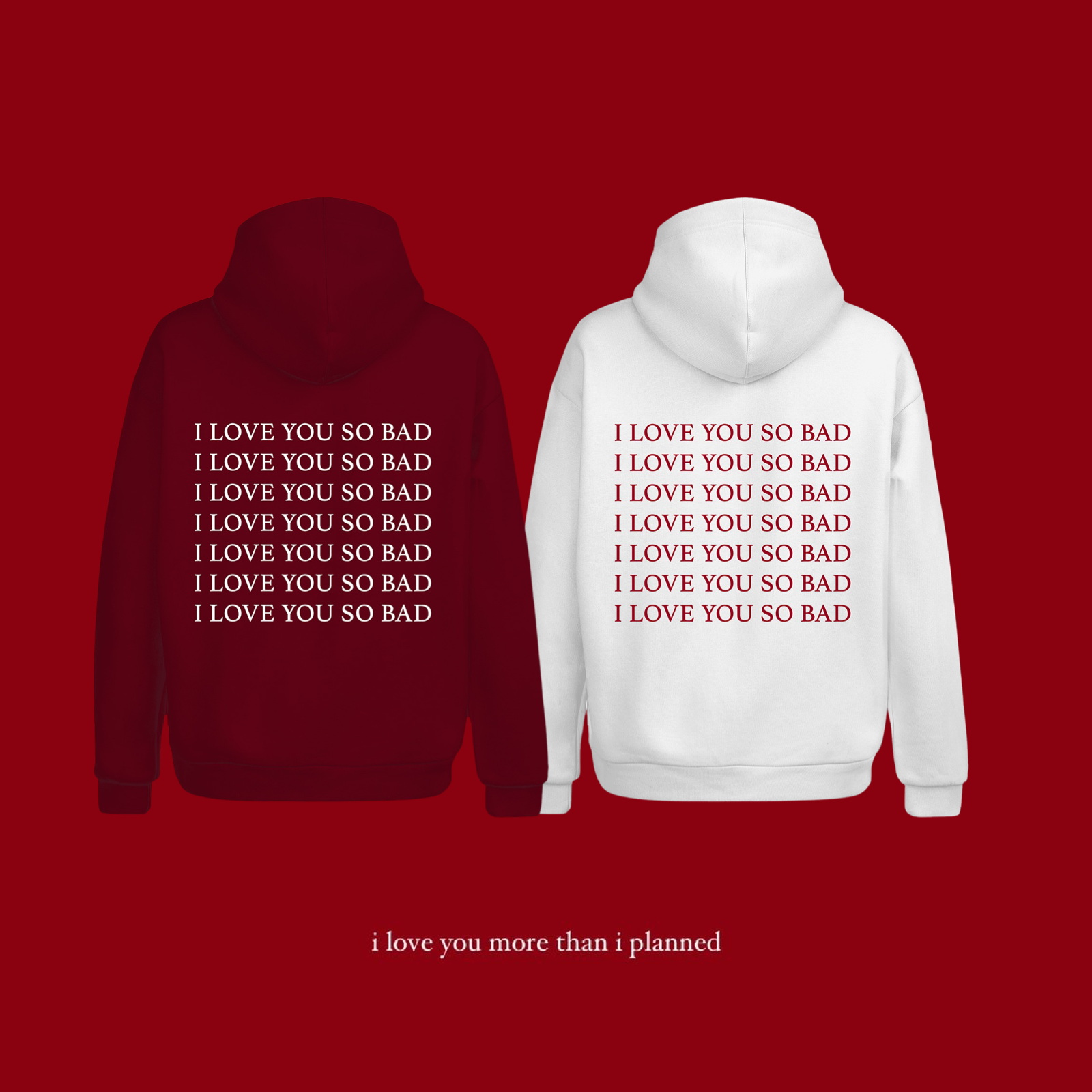 I Love You So Bad Hoodie