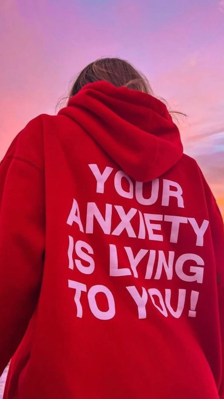 Your Anxiety Is Lying To You! Hoodie