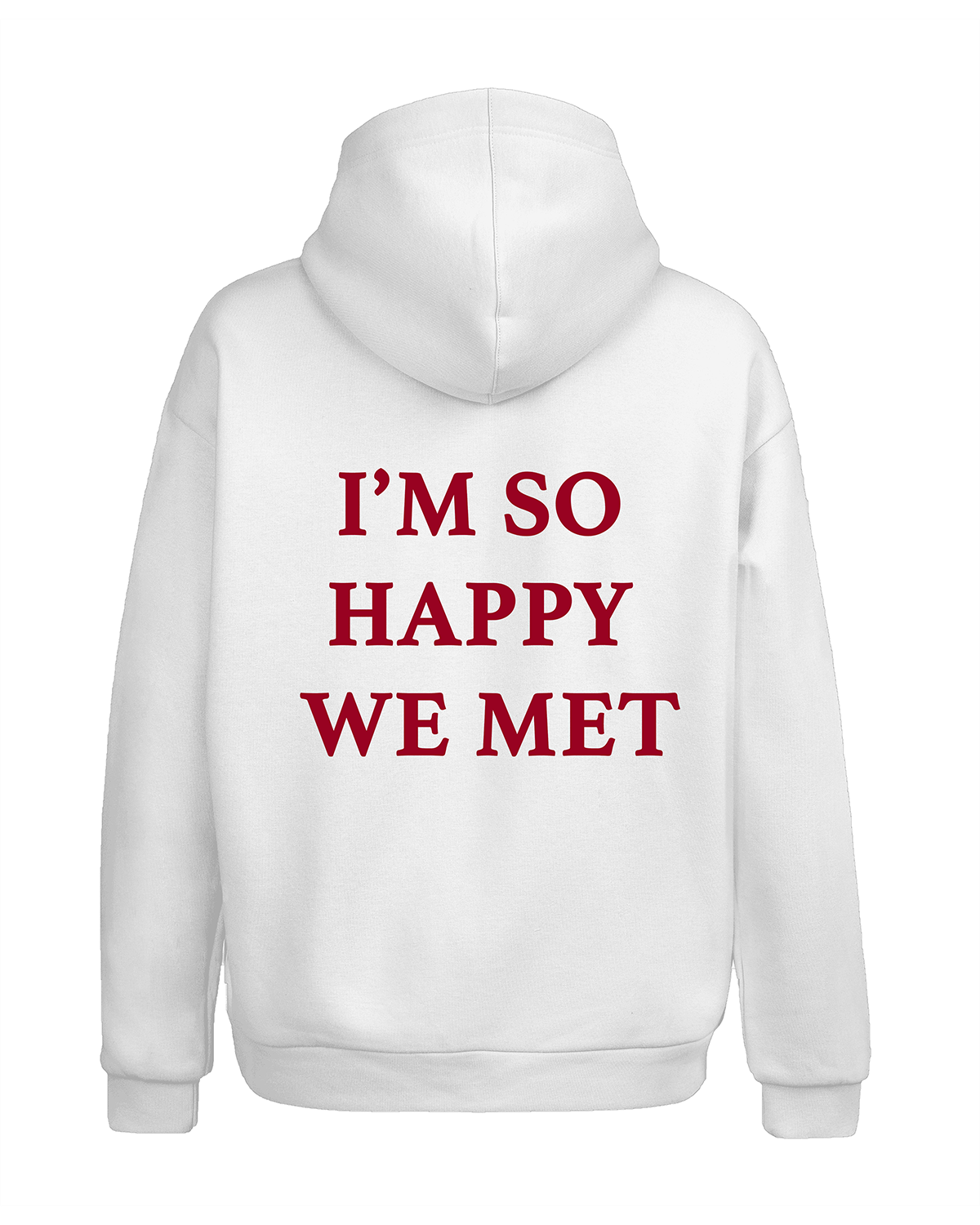 I'm So Happy We Met Hoodie