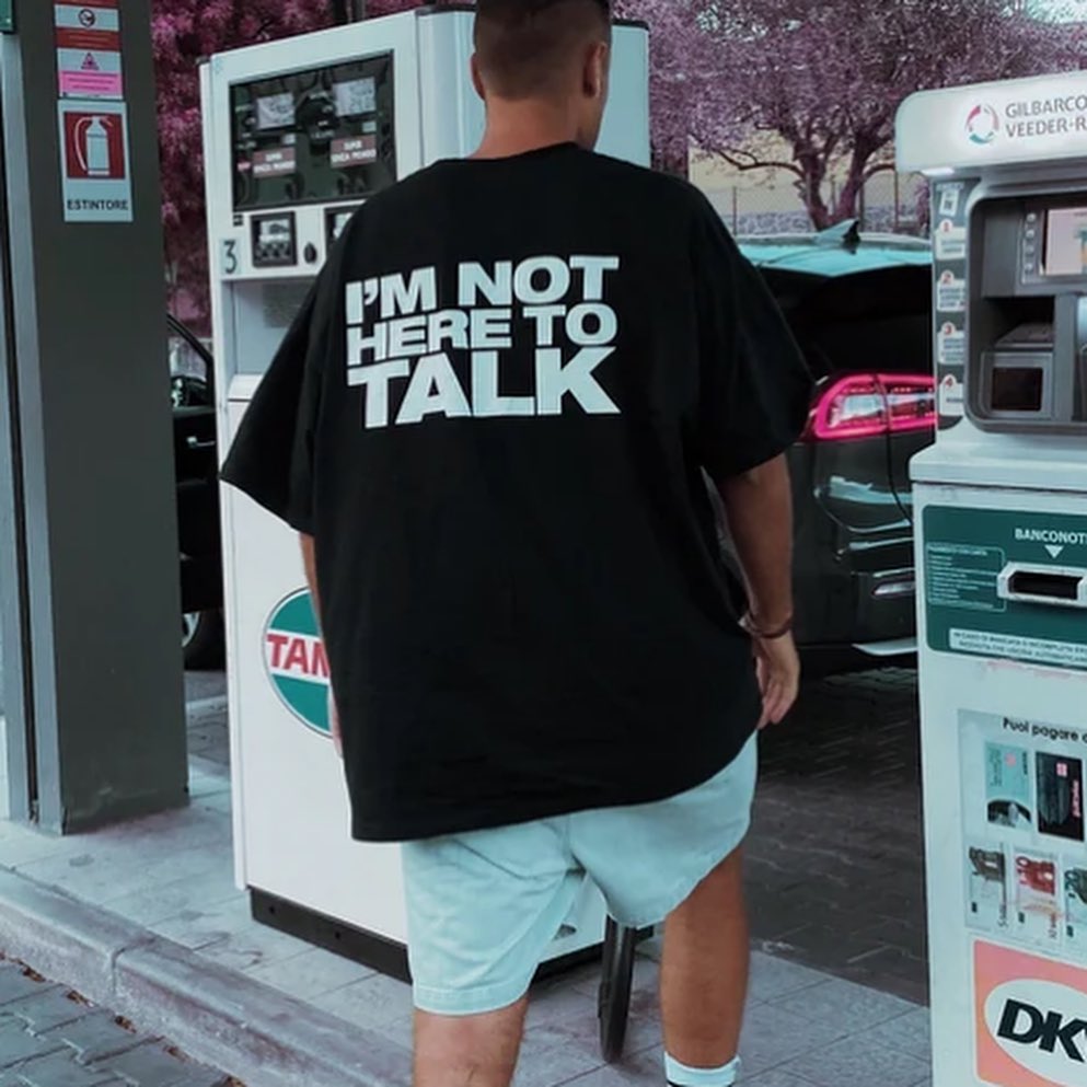 I'm Not Here To Talk Oversized T-Shirt