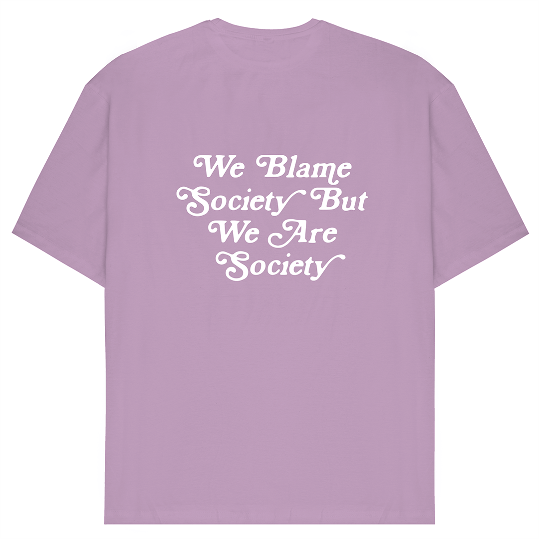We Blame Society But We Are Society Oversized Tee