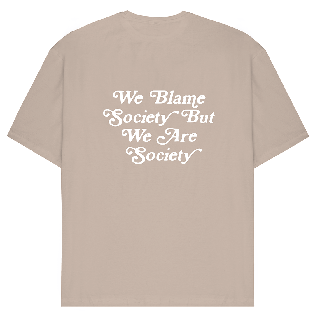 We Blame Society But We Are Society Oversized Tee